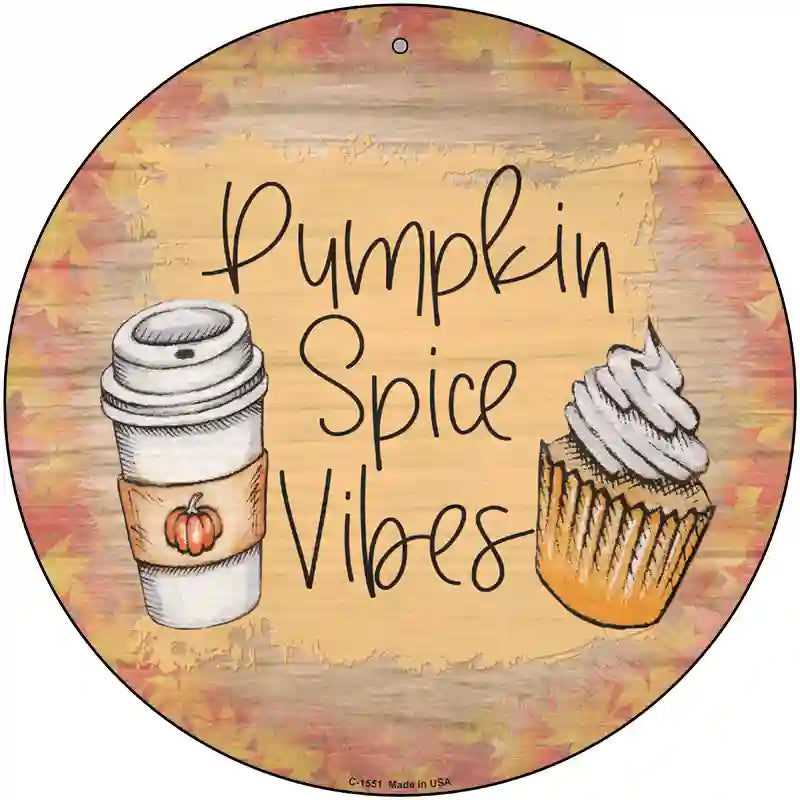 12" round Pumpkin Spice Vibes fall sign, aluminum, lightweight, predrilled, made in the USA.