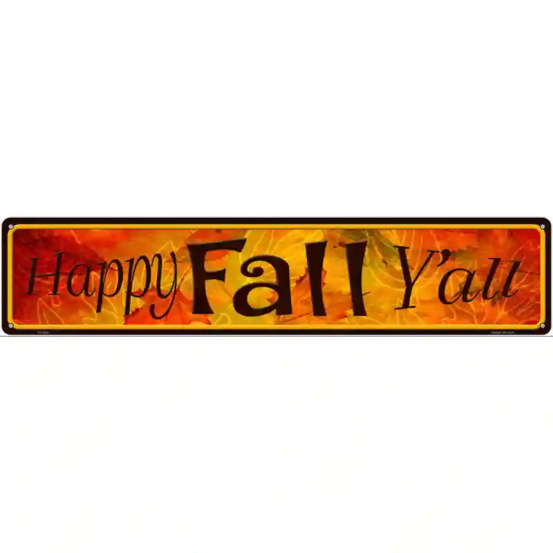 Happy Fall Yall novelty street sign, 24x5 aluminum, lightweight, durable, weather-resistant, made in USA
