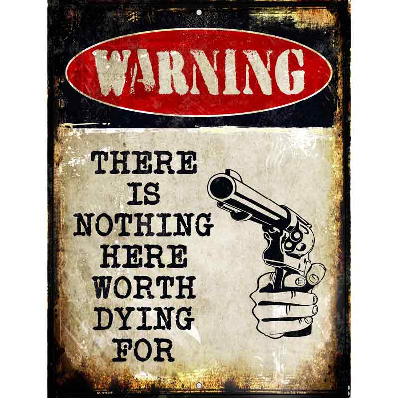 Vintage-style sign with a gun and text 'WARNING: There is nothing here worth dying for' on a white background.