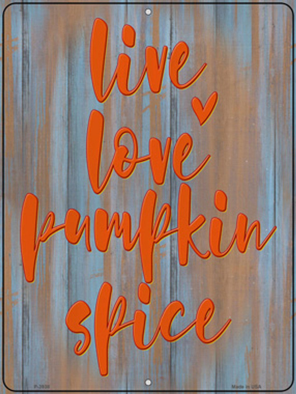 A rectangular aluminum metal parking sign with a multi-colored autumn theme design, featuring the text 'Live Love Pumpkin Spice' in orange and white.