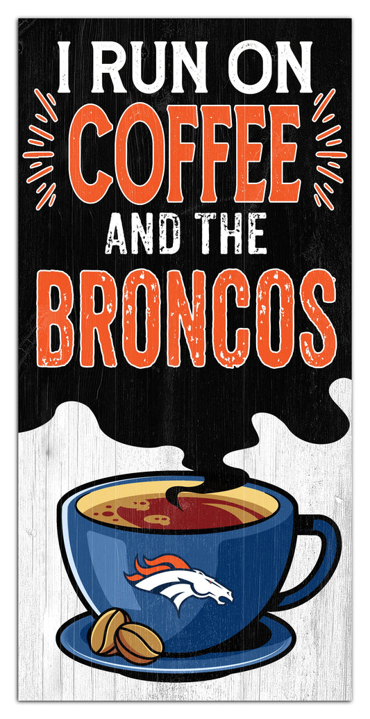 Denver Broncos I run on Coffee Distressed Sign by Fan Creations