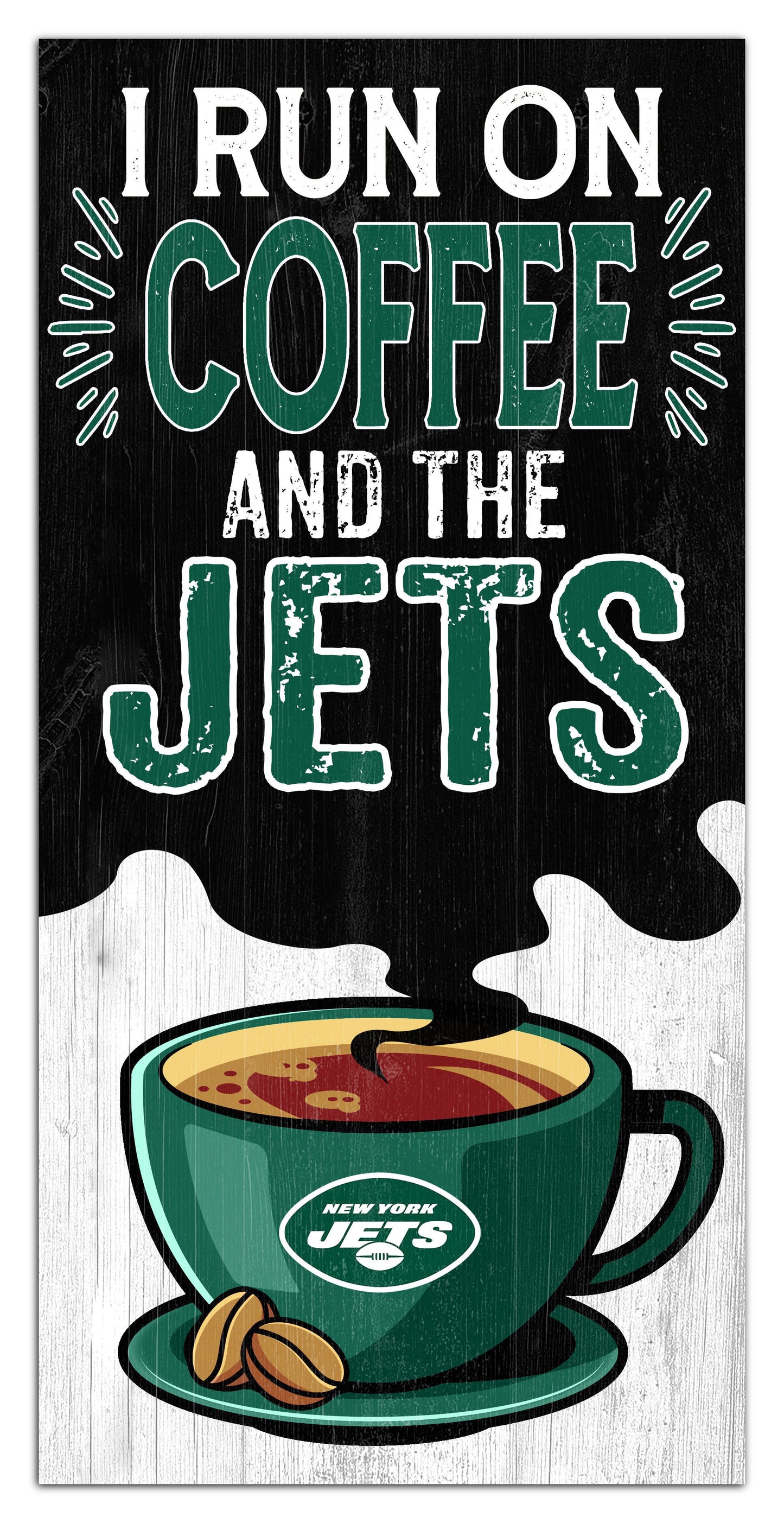 New York Jets I run on Coffee Distressed Sign by Fan Creations