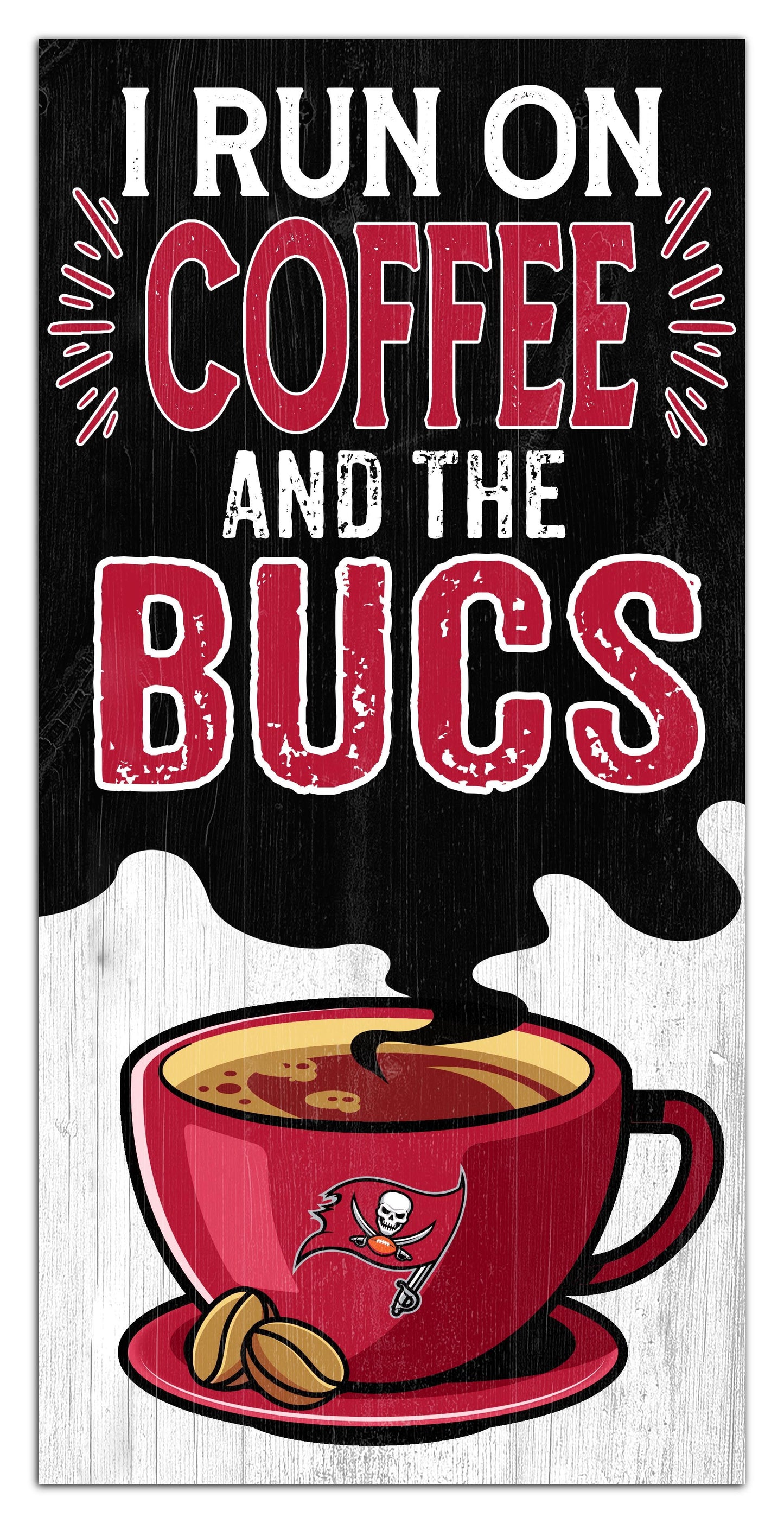 Tampa Bay Buccaneers I run on Coffee Distressed Sign by Fan Creations