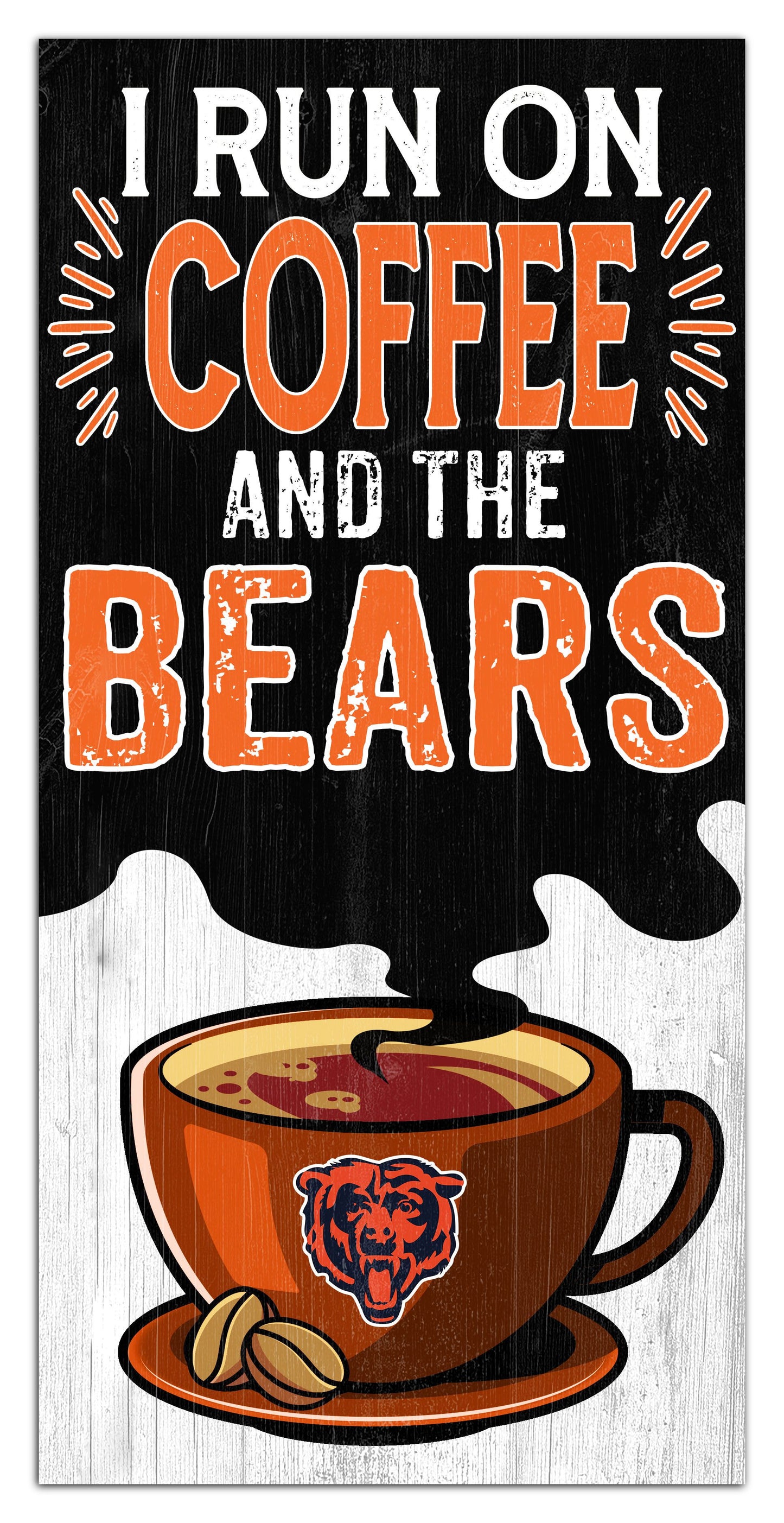 Chicago Bears I run on Coffee Distressed Sign by Fan Creations