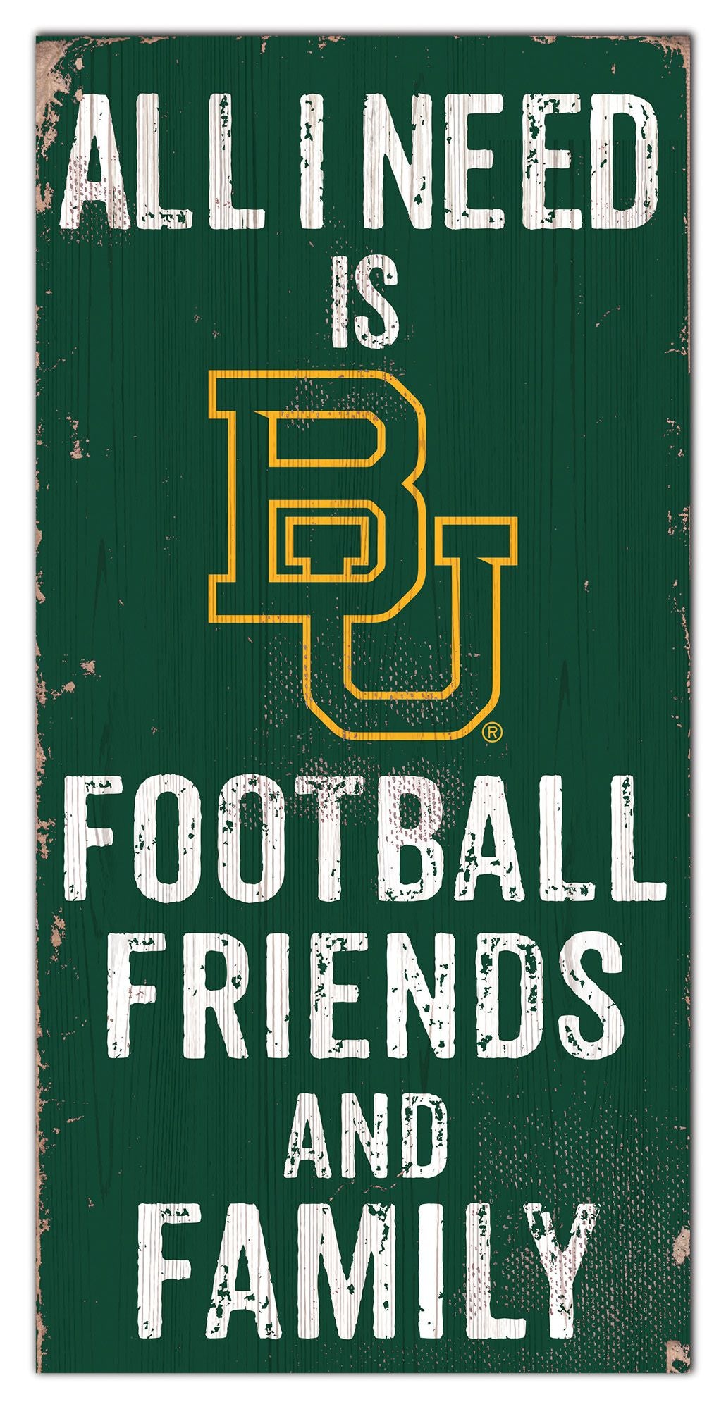 6x12" Made in USA Baylor Bears Football Friends & Family Sign: Team logo on MDF, "ALL I NEED IS FOOTBALL FRIENDS AND FAMILY" 