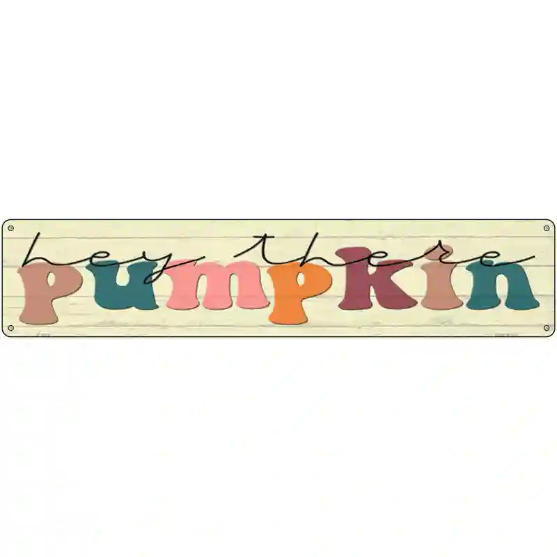 Hey There Pumpkin novelty street sign, 24x5 aluminum, weather-resistant, lightweight, fall décor, made in USA.