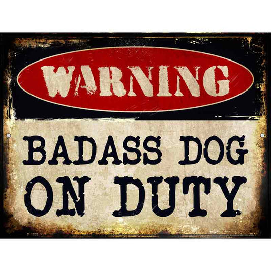 Vintage-style sign with 'WARNING BADASS DOG ON DUTY' text on a distressed background