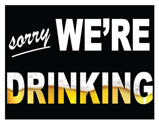 Sorry We're Drinking 16" x 12.5" Metal Tin Sign - 2447
