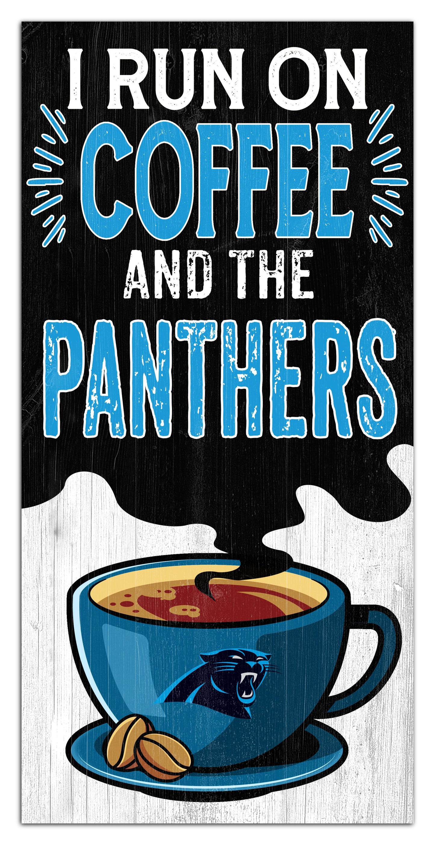 Carolina Panthers I run on Coffee Distressed Sign by Fan Creations