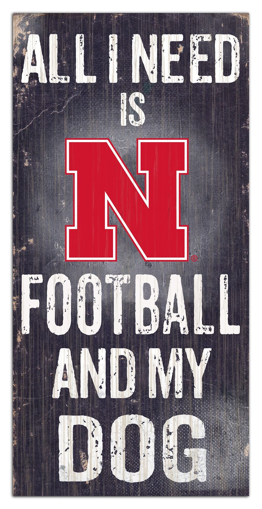 Nebraska Cornhuskers "All I Need Is Football And My Dog"  6" x 12" Distressed Wood Sign by Fan Creations