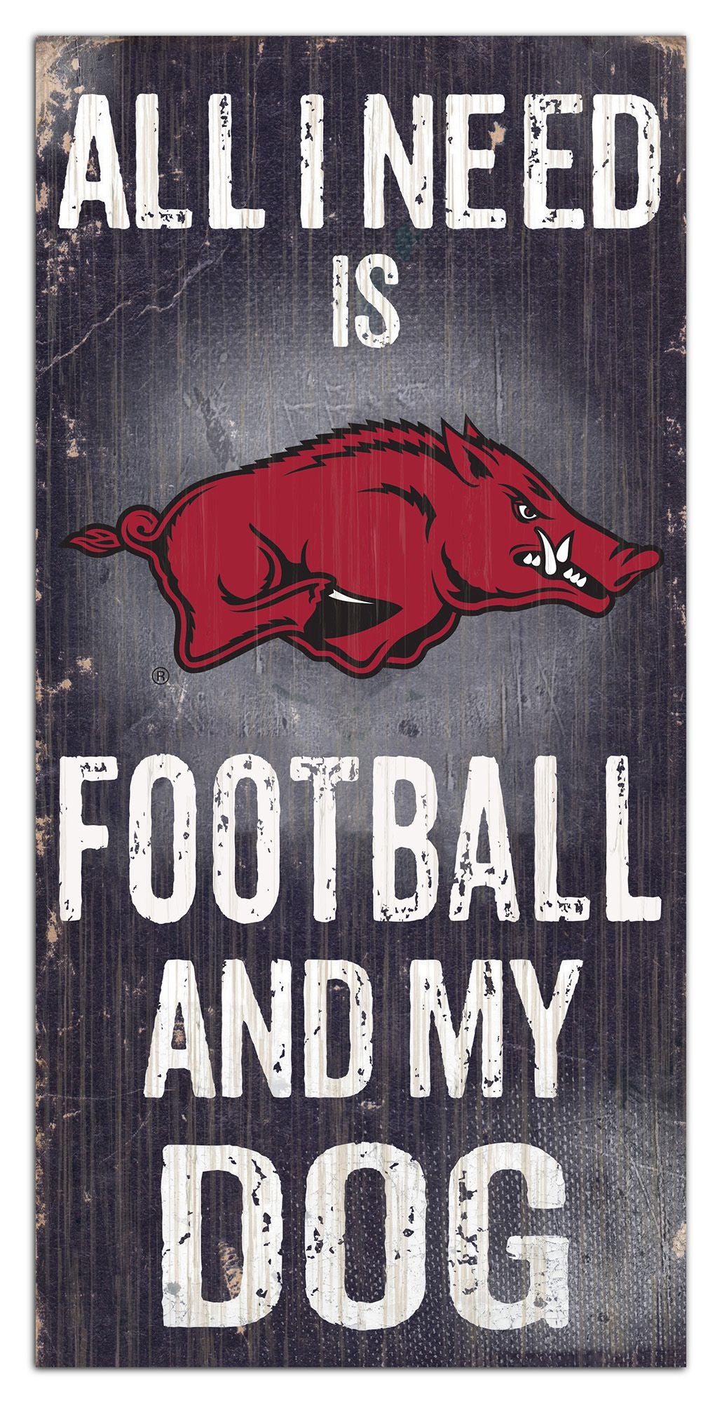 Arkansas Razorbacks  - "All I Need Is Football And My Dog" -  6" x 12" Sign by Fan Creations