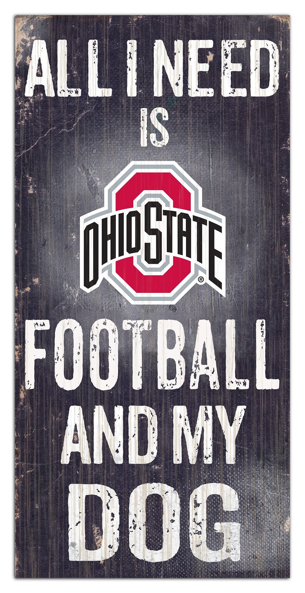 Ohio State Buckeyes "All I Need Is Football And My Dog" 6" x 12" Distressed Wood Sign by Fan Creations