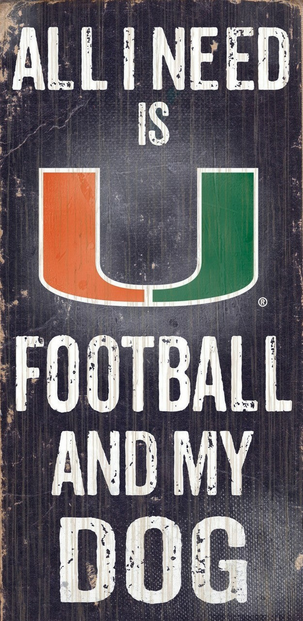 Miami Hurricanes - "All I Need Is Football And My Dog" -  6" x 12" Sign by Fan Creations