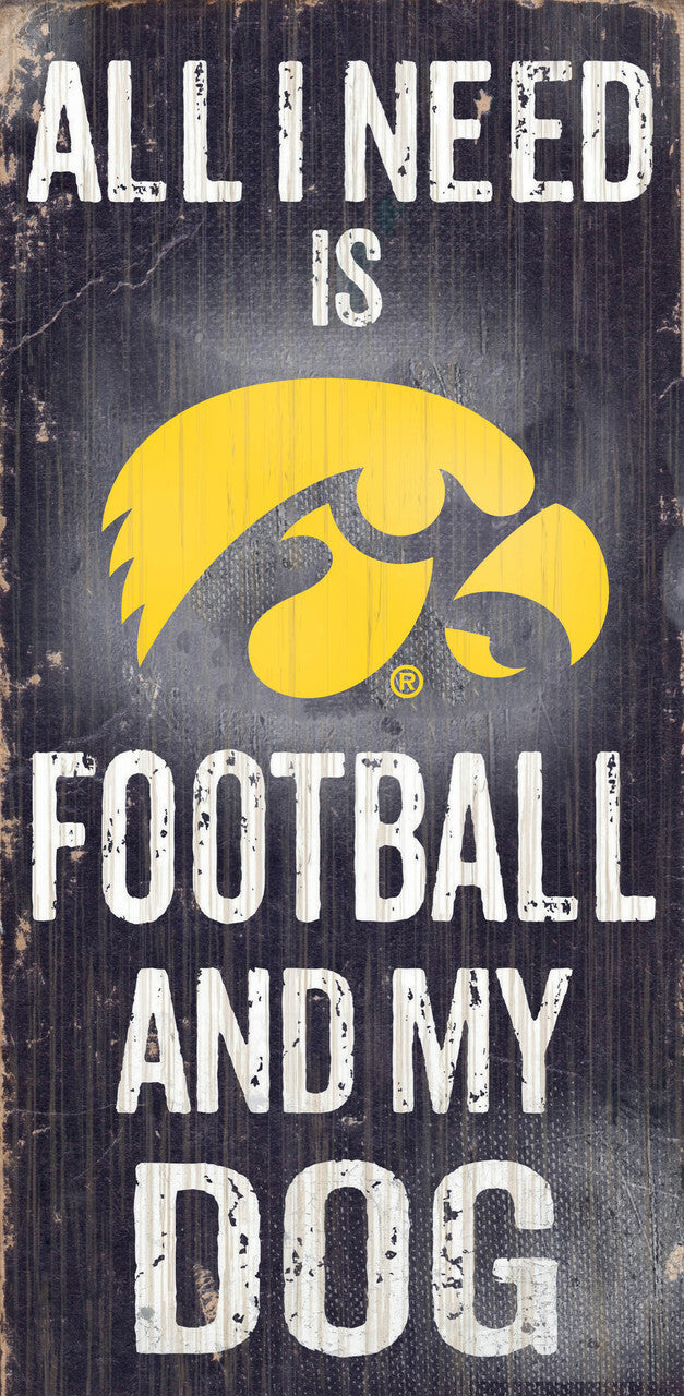 Iowa Hawkeyes - "All I Need Is Football And My Dog" -  6" x 12" Sign by Fan Creations