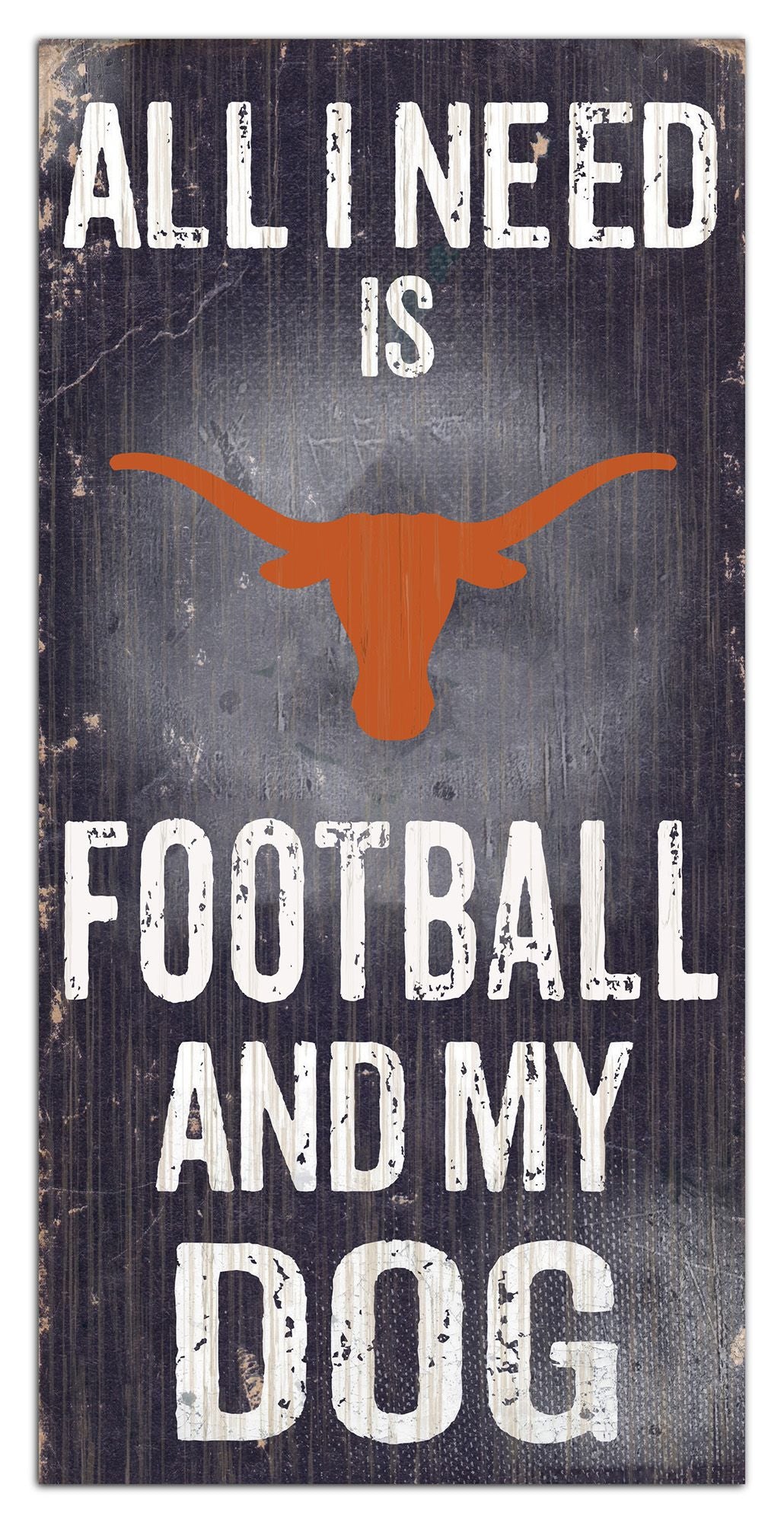 Texas Longhorns "All I Need Is Football And My Dog" 6" x 12" Distressed Wood Sign by Fan Creations