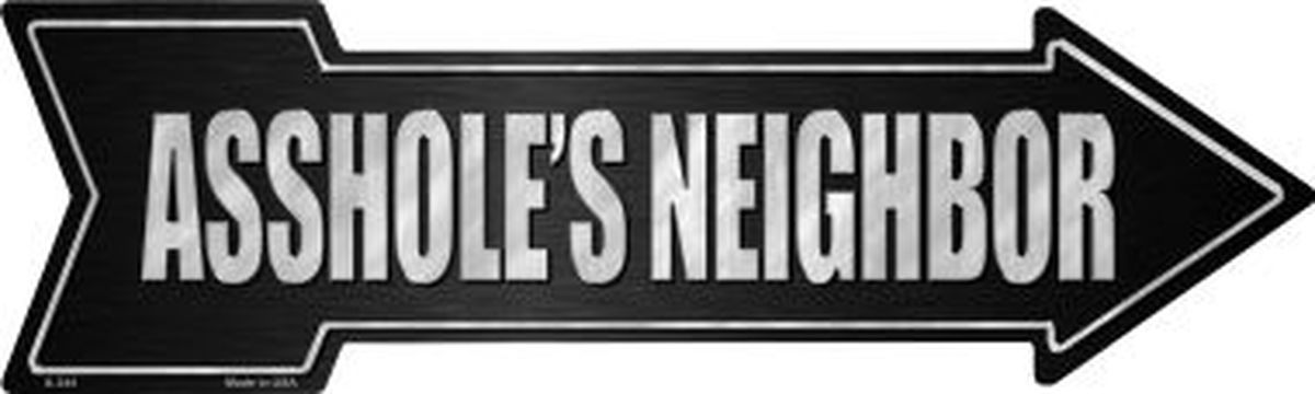 Assholes Neighbor Novelty Metal 5" x 17" Arrow Sign A-344