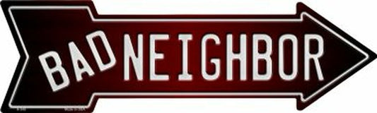 Bad Neighbor Novelty Metal 5" x17" Arrow Sign A-349