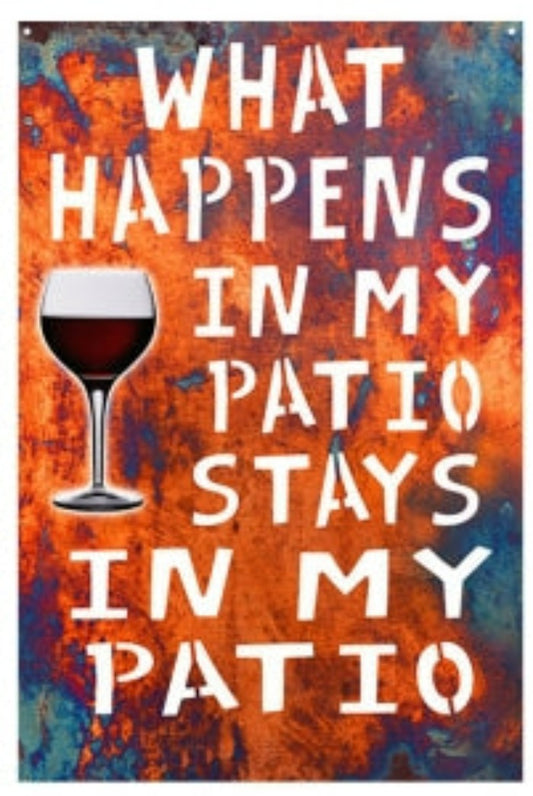 What Happens In My Patio Metal Sign 12" x 18" by Reedyville Goods