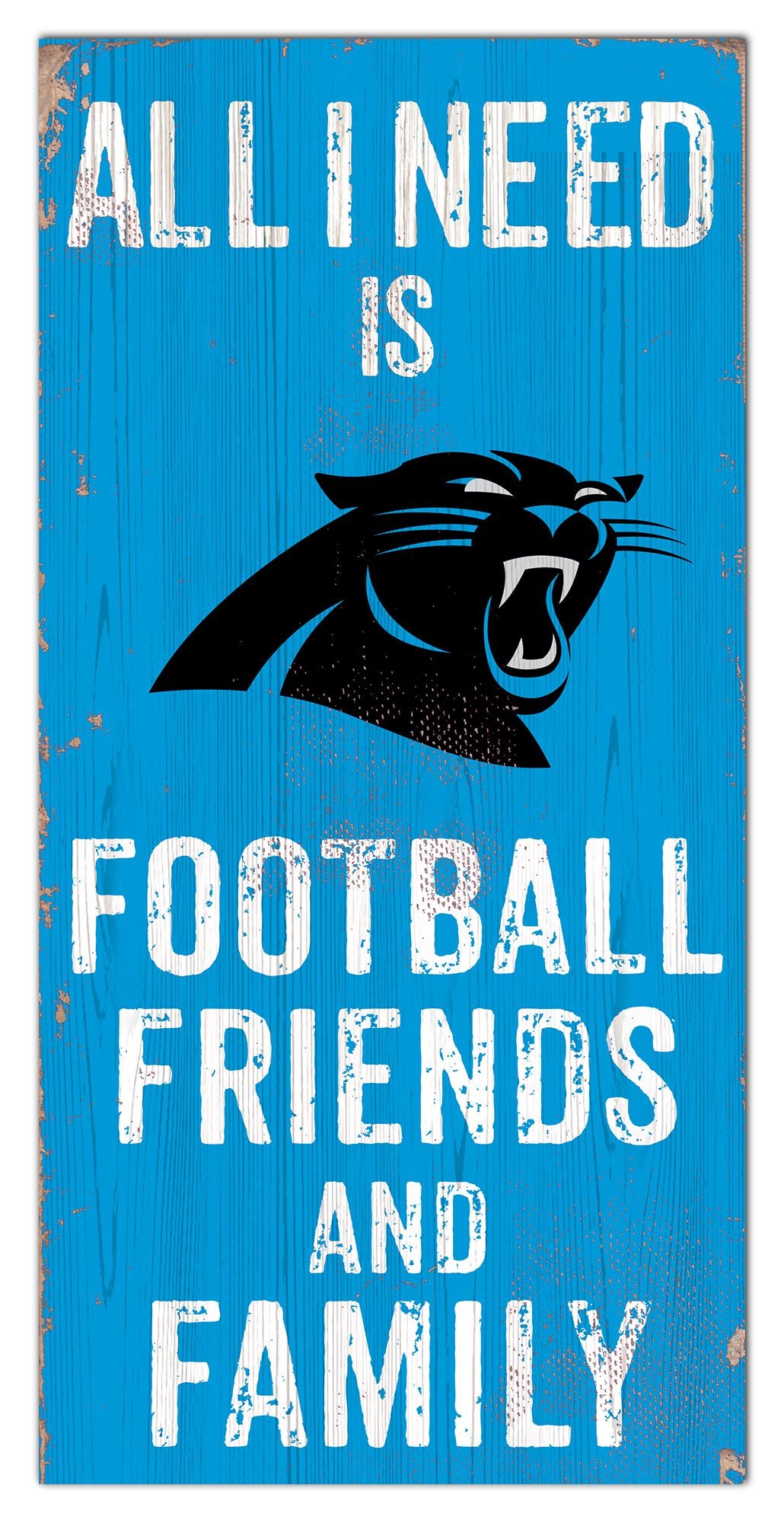 Carolina Panthers All I need Is Football, Family & Friends 6" x 12" Sign by Fan Creations