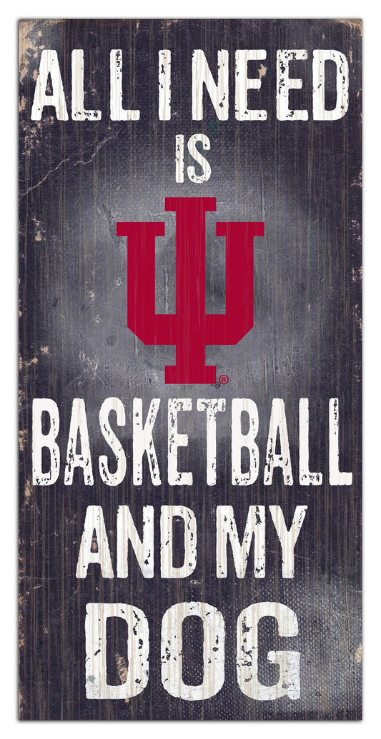 Indiana Hoosiers - "All I Need Is Basketball And My Dog" -  6" x 12" Sign by Fan Creations