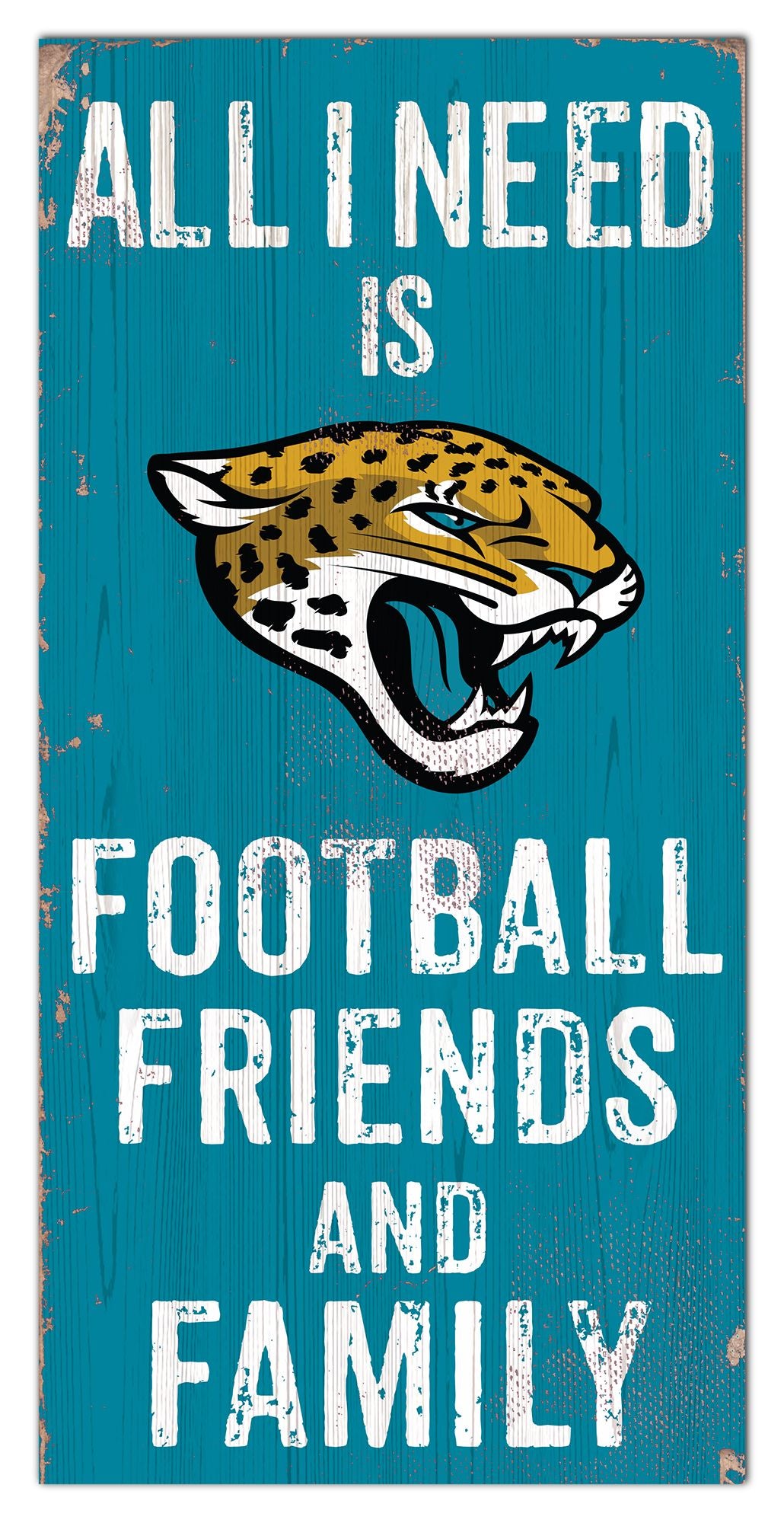 Jacksonville Jaguars All I need Is Football, Family & Friends 6" x 12" Sign by Fan Creations