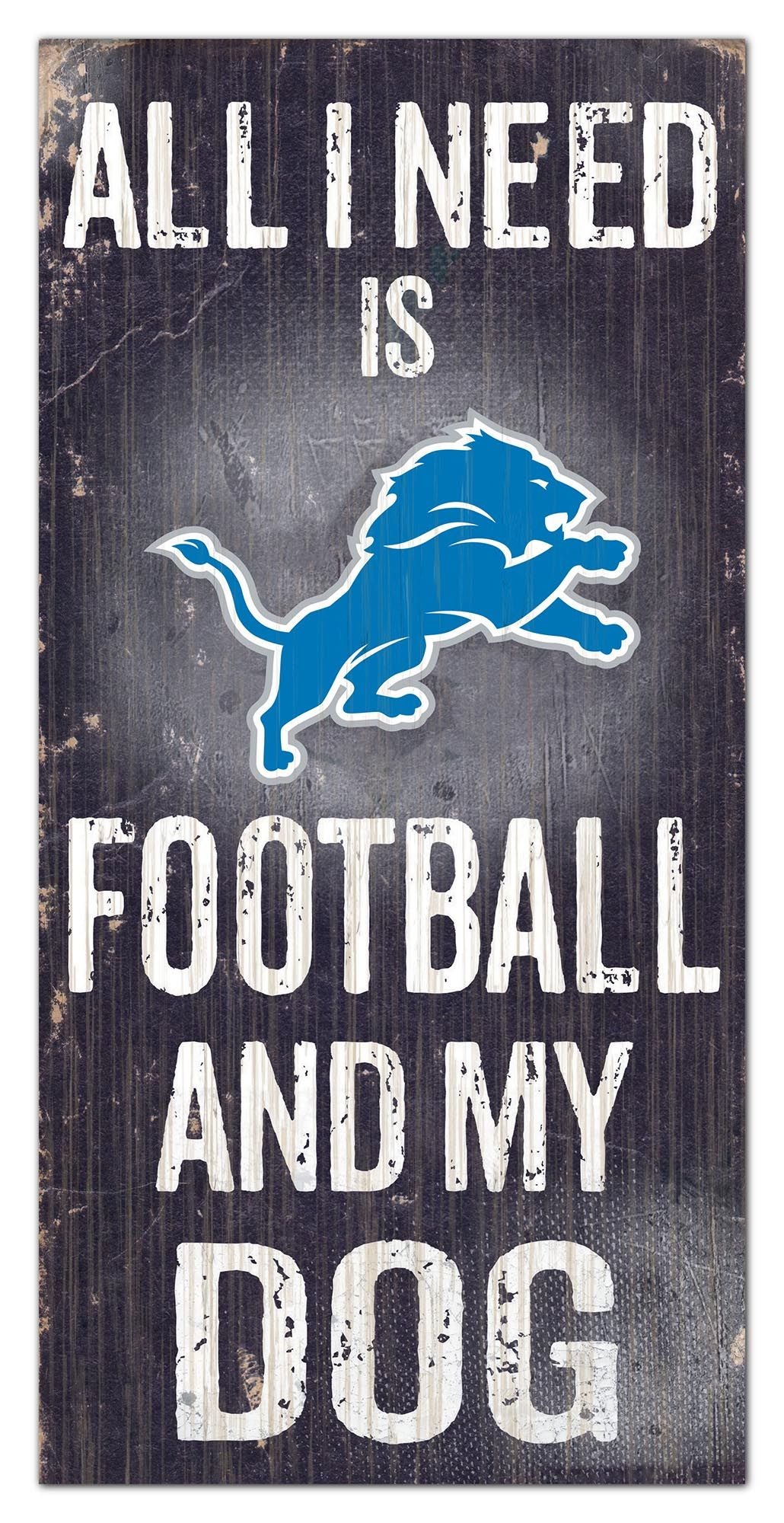 Detroit Lions - "All I Need Is Football And My Dog" -  6" x 12"  Sign by Fan Creations