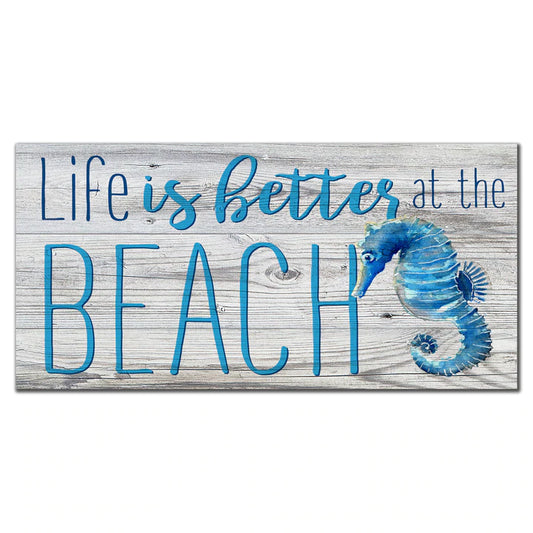 Life is Better at the Beach 6" x 12" Sign by Fan Creations