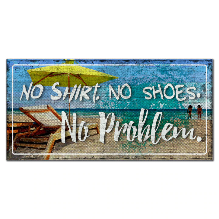 No Shirt, No Shoes, No Problem! 6" x 12" Sign by Fan Creations