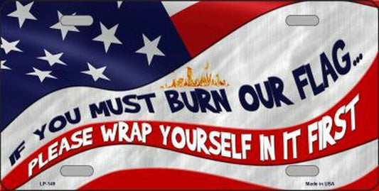 Burn It Wrap Yourself First 6" x 12" Metal Novelty License Plate Tag LP-149