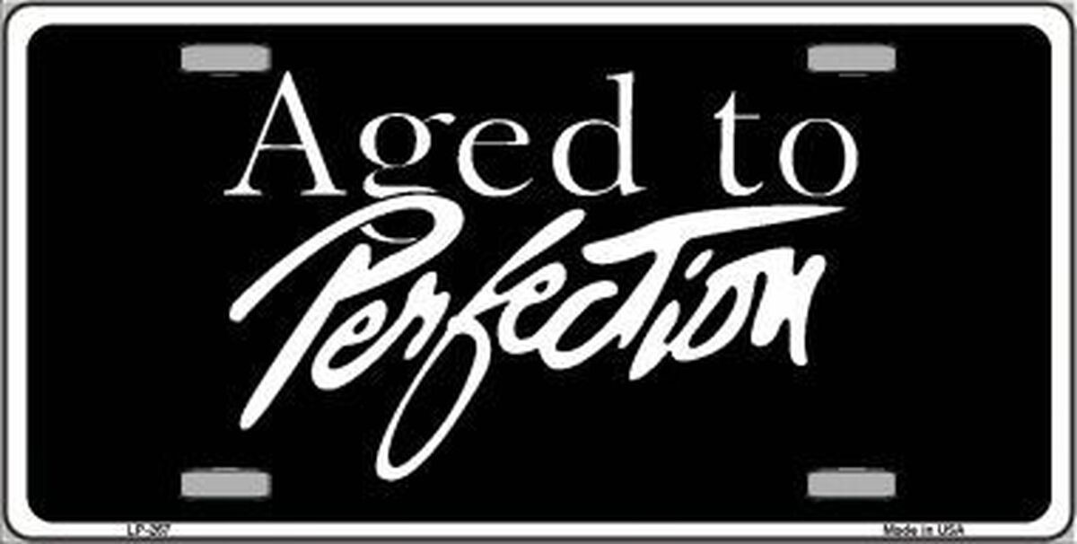 Aged To Perfection Metal Novelty License Plate Tag LP-267