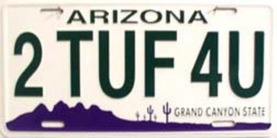 2 Tuf 4 U Arizona 6" x 12" Novelty Metal License Plate Tag LP-1099A