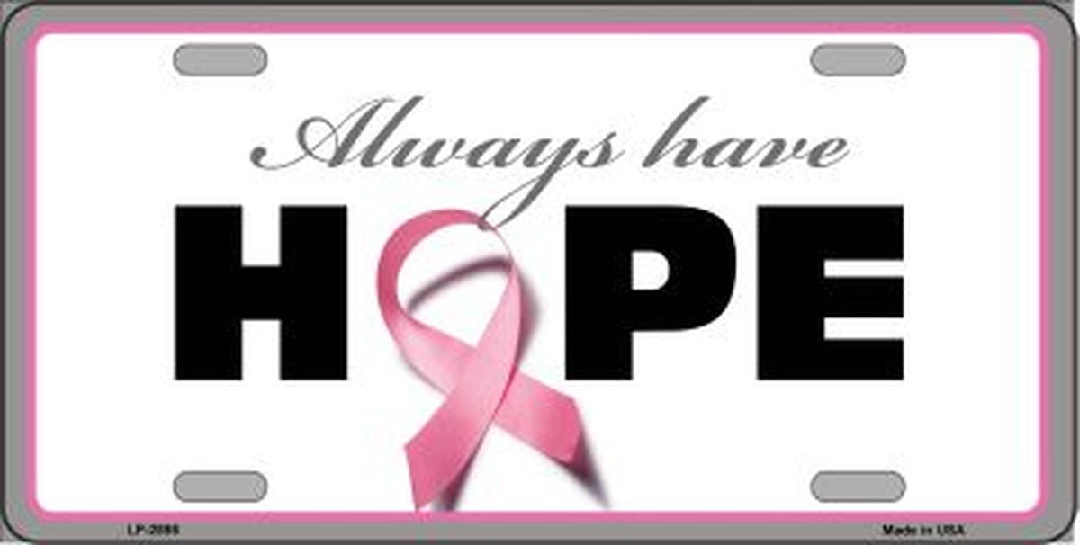 Always Have Hope 6" x 12" Automotive Metal License Plate Tag LP-2898