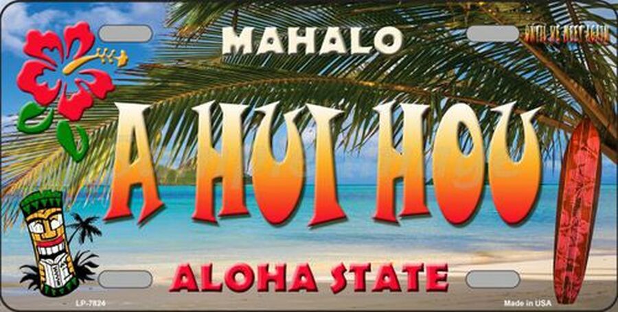 A Hui Hou Hawaii State Novelty Metal License Plate Tag - LP-7824