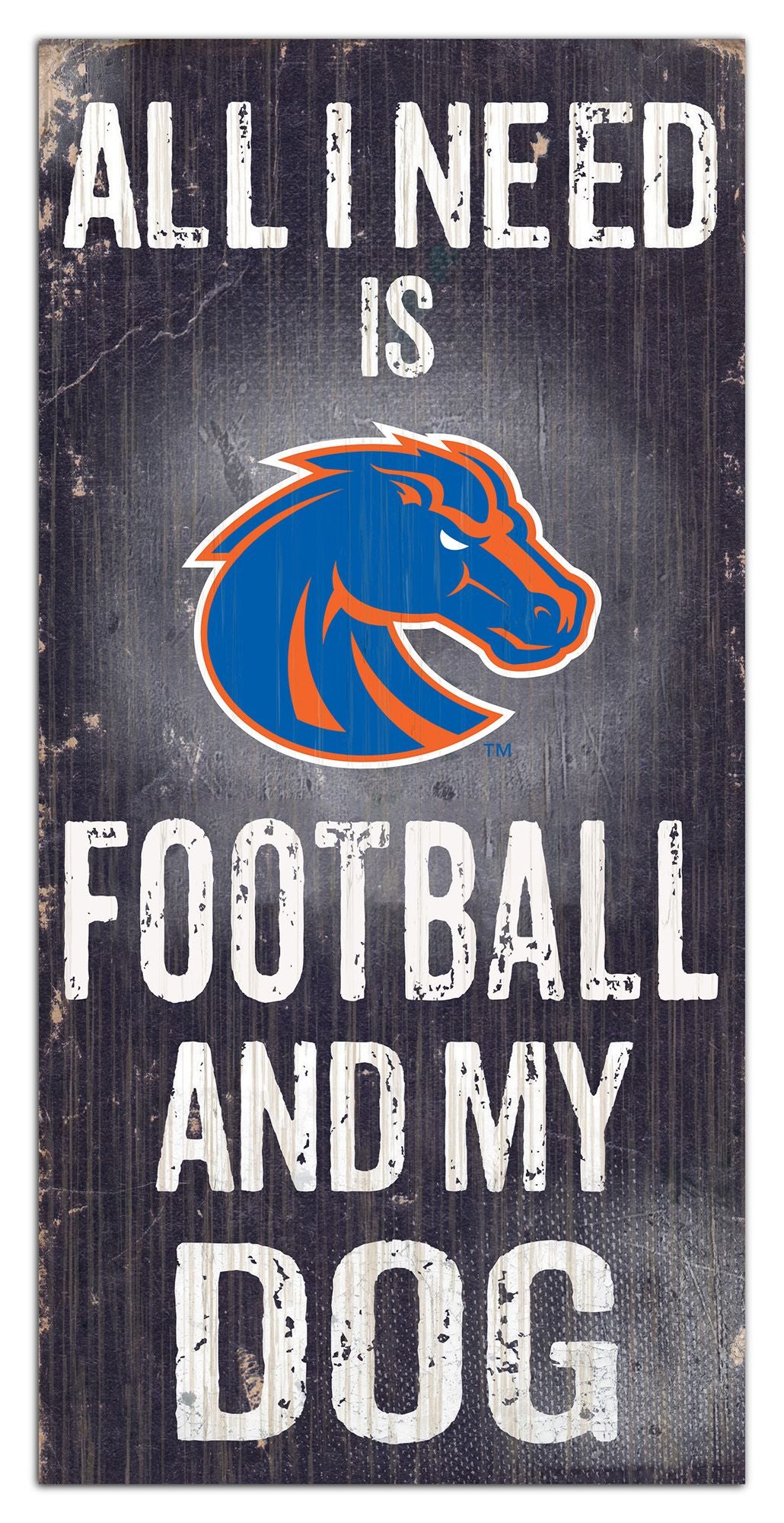 Boise State Broncos "All I Need Is Football And My Dog" 6" x 12"  Distressed Wood Sign by Fan Creations