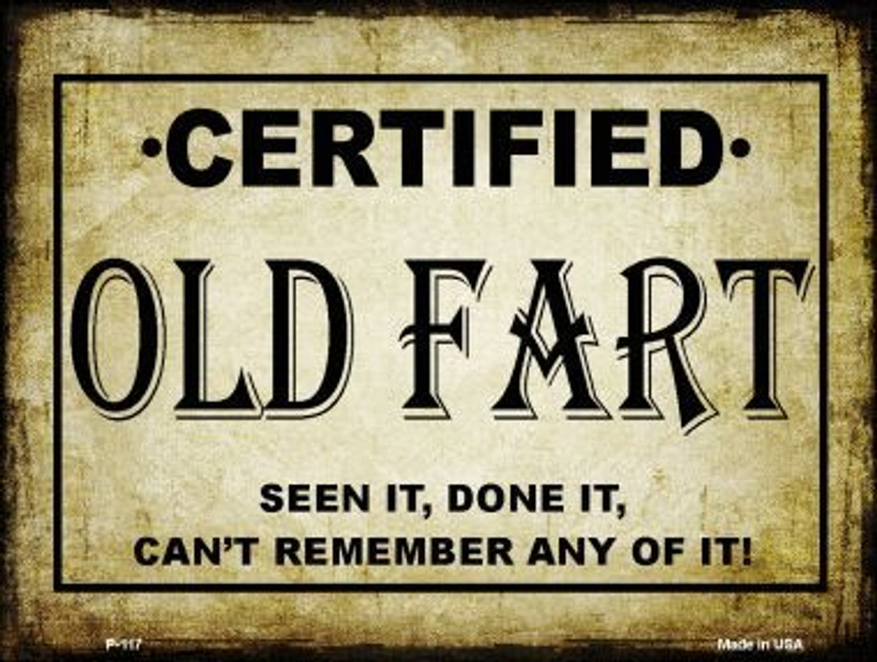 "Certified Old Fart" Novelty Parking Sign - 9" x 12", Weather Resistant, High-Quality Aluminum, Pre-drilled Holes, Made in USA. Brand New and easy to mount.