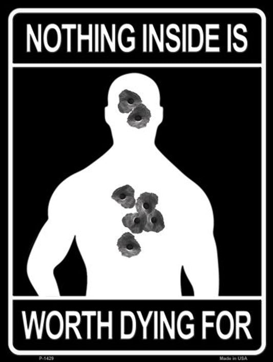 Nothing Inside Worth Dying 9" x 12" Aluminum Metal Parking Sign - P-1429