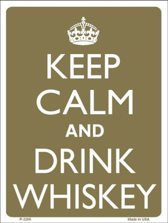 Keep Calm And Drink Whiskey 9" x 12" Aluminum Metal Parking Sign P-2206