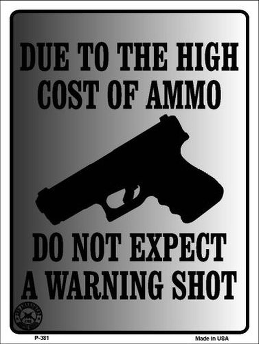 "Cost of Ammo" Metal Parking Sign - 9" x 12", Weather Resistant, High-Quality Aluminum, Pre-drilled Holes, Made in USA. Prices may vary.