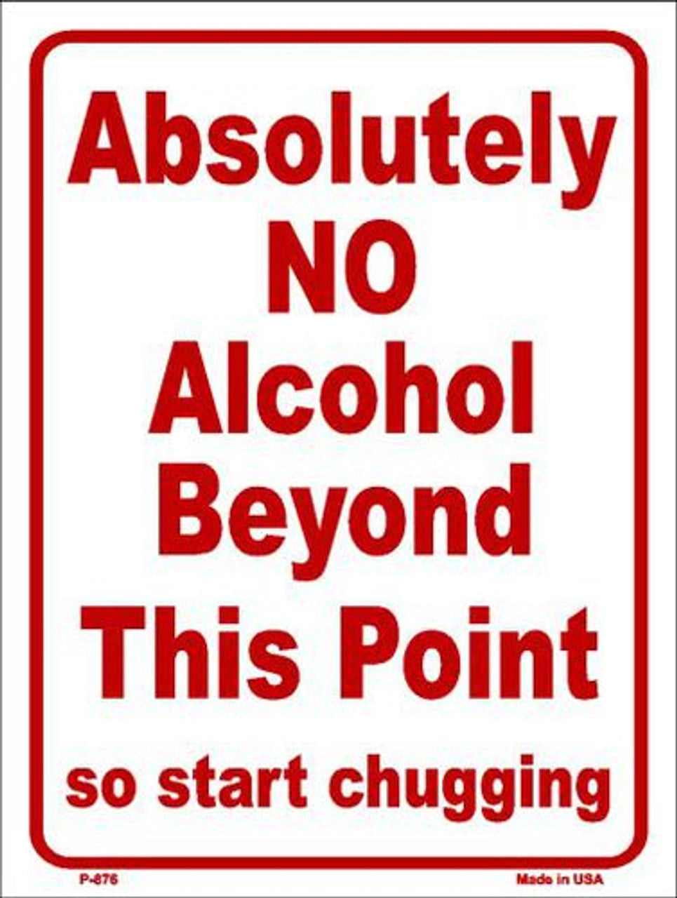 No Alcohol Beyond This Point 9" x 12" Aluminum Metal Parking Sign P-876