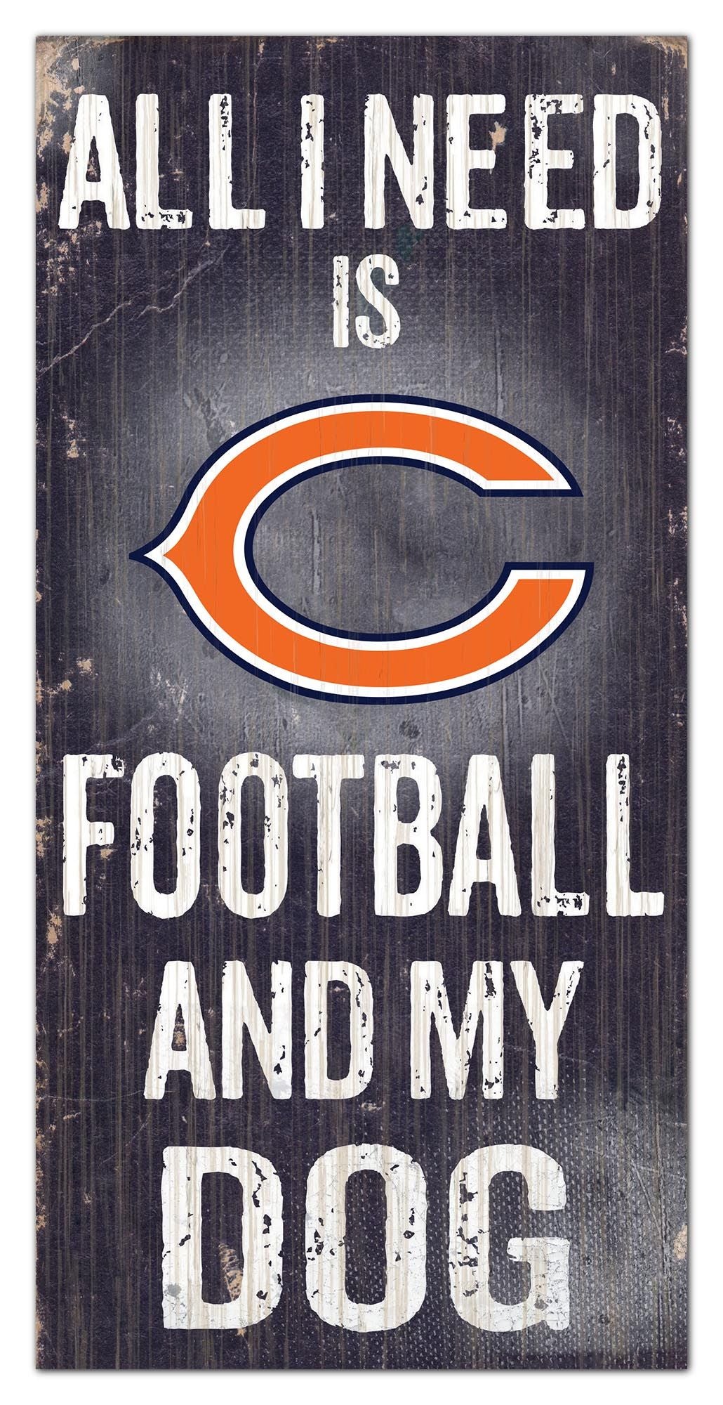 Chicago Bears - "All I Need Is Football And My Dog" -  6" x 12"  Sign by Fan Creations
