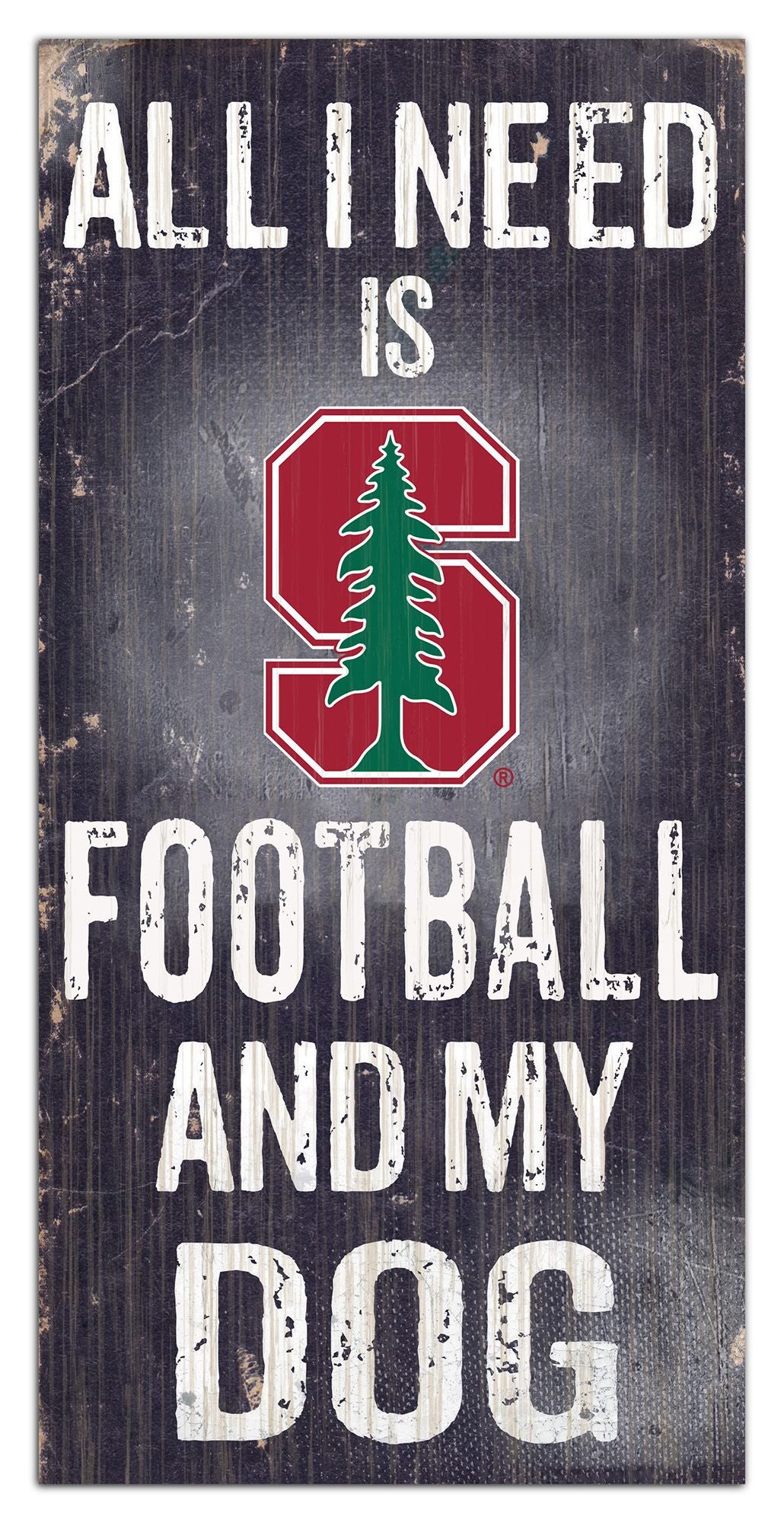 Stanford Cardinal "All I Need Is Football And My Dog" 6" x 12" Sign by Fan Creations