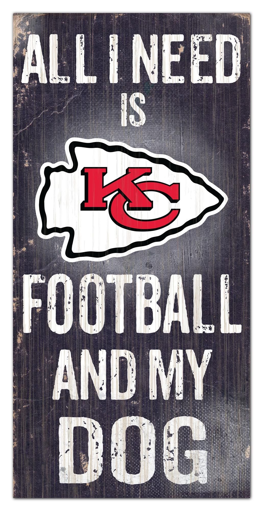 Kansas City Chiefs  - "All I Need Is Football And My Dog" -  6" x 12" Sign by Fan Creations