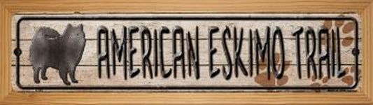 American Eskimo Trail 4" x 18" Novelty Wood Mounted Metal Street Sign WB-K-040