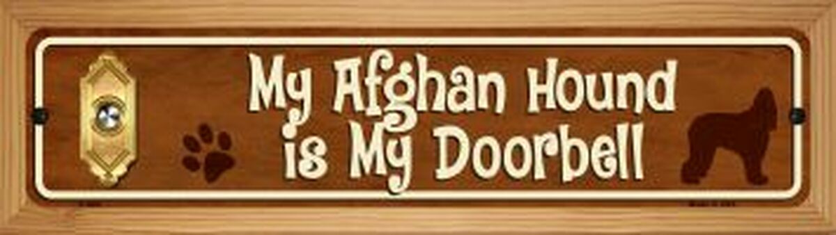 Afghan Hound Is My Doorbell 4" x 18" Novelty Wood Mounted Metal Street Sign WB-K-624
