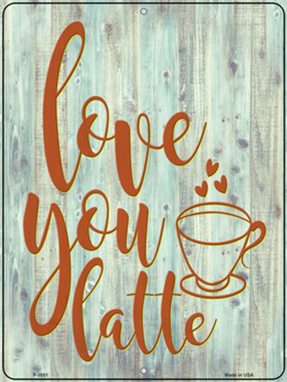 Love You Latte 9" x 12" Aluminum Metal Parking Sign P-3951