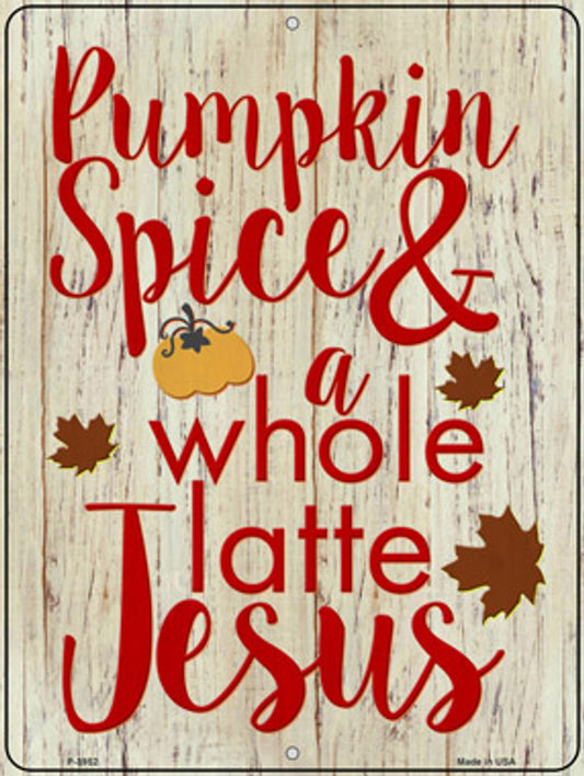 Pumpkin Spice and Jesus Autumn 9" x 12" Aluminuum Metal Parking Sign P-3952