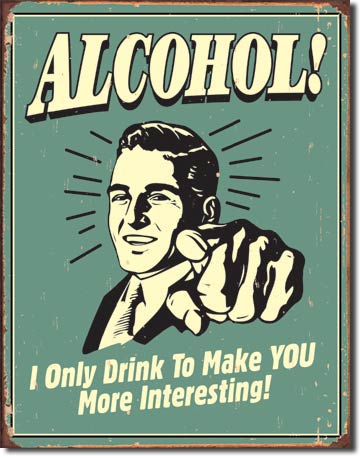 Alcohol - You Interesting 12.5" x 16" Distressed Metal Tin Sign - 1329