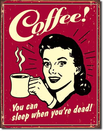 Coffee - Sleep when Dead 12.5" x 16" Distressed Metal Tin Sign - 1331