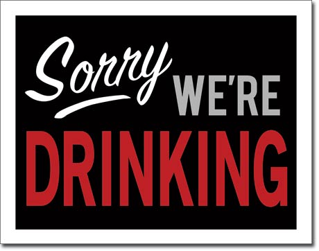 Sorry We're Drinking 16" x 12.5" Metal Tin Sign - 2098