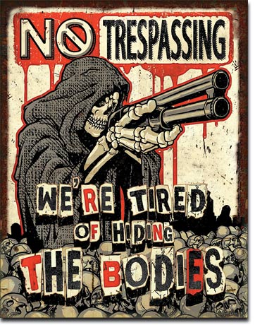 No Trespassing - Bodies 12.5" x 16" Metal Tin Sign - 2218